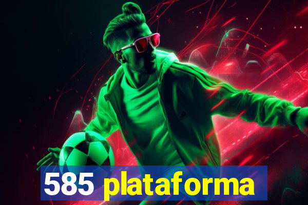 585 plataforma